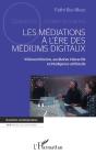 Les Médiations À L'Ère Des Mediums Digitaux : Vidéoconférence, Auxiliaires Interactifs Et Intelligence Artificielle - Preview