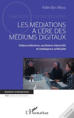 Capa do artigo Les Médiations À L'Ère Des Mediums Digitaux : Vidéoconférence, Auxiliaires Interactifs Et Intelligence Artificielle