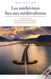Les Médiévistes Face Aux Médiévalismes