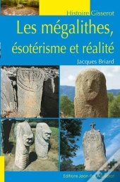 Les Mégalithes, Ésotérisme Et Réalité