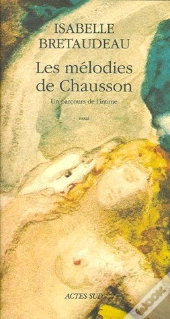 Les Mélodies De Chausson ; Un Parcours De L'Intime
