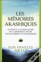 Les Mémoires Akashiques : Accéder À La Sagesse Sacrée De La Mémoire Du Monde Pour Se Libérer Et Se Transformer
