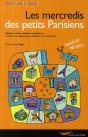 Les Mercredis Des Petits Parisiens ; Ateliers, Visites, Balades Et Goûters : Mille Et Une Idées Pour S'Amuser Et S'Instruire ! (Édition 2008) - Preview
