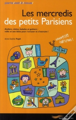 Capa do artigo Les Mercredis Des Petits Parisiens ; Ateliers, Visites, Balades Et Goûters : Mille Et Une Idées Pour S'Amuser Et S'Instruire ! (Édition 2008)