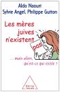 Les Mères Juives N'Existent Pas ; ...Mais Alors, Qu'Est-Ce Qui Existe ? - Preview