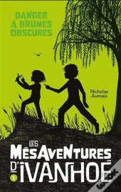 Les Mésaventures D'Ivanhoé Tome 1 : Danger À Brumes Obscures