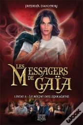 Les Messagers De Gaia Tome 8 ; Le Règne Des Spiraliens