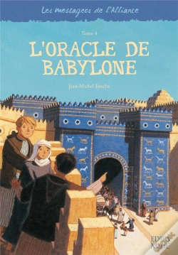 Capa do artigo Les Messagers De L'Alliance T.4 ; L'Oracle De Babylone
