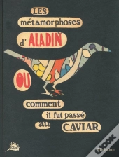 Les Métamorphoses D'Aladin Ou Comment Il Fut Passé Au Caviar