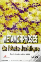 Les Metamorphoses De L'Acte Juridique