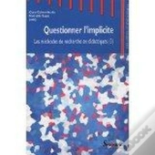 Les Méthodes De Recherche En Didactiques Tome 3 ; Questionner L'Implicite