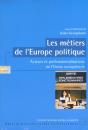 Les Metiers De L'Europe Politique ; Acteurs Et Professionnalisations De L'Union Europeenne - Preview