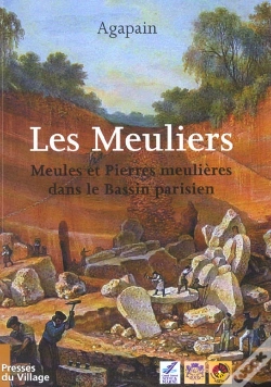 Capa do artigo Les Meuliers ; Meules Et Pierres Meulieres Dans Le Bassin Parisien