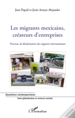 Capa do artigo Les Migrants Mexicains, Créateurs D'Entreprise ; Processus De Désalarisation Des Migrants Internationaux