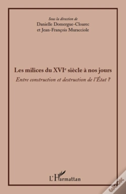 Capa do artigo Les Milices Du Xvi Siècle À Nos Jours ; Entre Construction Et Destruction De L'État ?