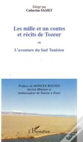 Les Mille Et Un Contes Et Récits De Tozeur ; Ou L'Aventure Du Sud Tunisien