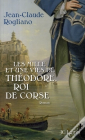 Les Mille Et Une Vies De Théodore, Roi De Corse