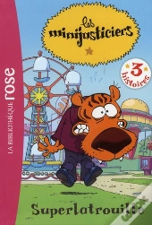 Les Minijusticiers T.6 ; Superlatrouille