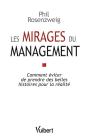 Les Mirages Du Management ; Comment Éviter De Prendre Des Belles Histoires Pour La Réalité - Preview