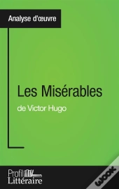 Les Misérables De Victor Hugo ; Analyse Approfondie