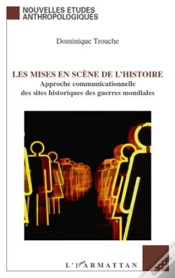 Capa do artigo Les Mises En Scène De L'Histoire ; Approche Communicationnelle Des Sites Historiques Des Guerres Mondiales