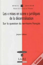 Les «Mises En Scène» Juridiques De La Décentralisation Sur La Question Du Territoire Français