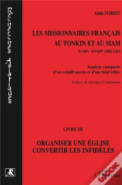 Capa do artigo Les Missionnaires Français Au Tonkin Et Au Siam Tome 3 ; Organiser Une Église, Convertir Les Infidèles