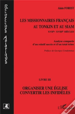 Capa do artigo Les Missionnaires Français Au Tonkin Et Au Siam Tome 3 ; Organiser Une Église, Convertir Les Infidèles