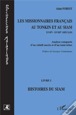 Capa do artigo Les Missionnaires Français Au Tonkin Et Au Siam Xviie-Xviiie Siècles Tome 1 ; Histoires Du Siam ; Analyse Comparée D'Un Relatif Succès Et D'Un Total É