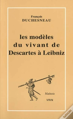 Capa do artigo Les Modèles Du Vivant De Descartes À Leibniz
