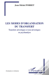 Les Modes D'Organisation Du Transfert ; Transferts Névrotiques Et Non Névrotiques En Psychanalyse