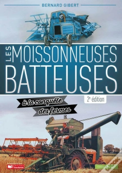 Capa do artigo Les Moissonneuses-Batteuses À La Conquête Des Fermes - 2e Edition