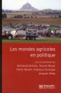 Les Mondes Agricoles En Politique ; De La Fin Des Paysans Au Retour De La Question Agricole - Preview