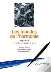 Les Mondes De L'Harmonie ; Enquête Sur Une Pratique Musicale Amateur
