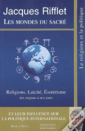 Les Mondes Du Sacré ; Religions, Laïcité, Ésotérisme ; Des Origines À Nos Jours
