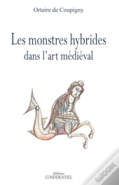Les Monstres Hybrides Dans L'Art Medieval