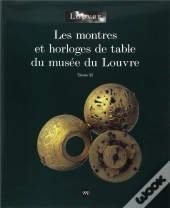 Les Montres Et Horloges De Table Du Musée Du Louvre Tome 2