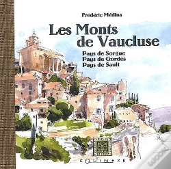 Capa do artigo Les Monts De Vaucluse ; Pays De Sorgue, Pays De Gordes, Pays De Sault