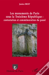 Les Monuments De Paris Sous La Troisième République : Contestation Et Commémoration Du Passé