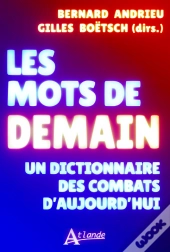 Les Mots De Demain : Un Dictionnaire Des Combats D'Aujourd'Hui
