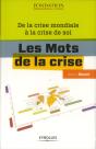 Les Mots De La Crise - De La Crise Du Sens A La Crise De Soi. - Preview