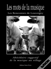 Les Mots De La Musique ; Abécédaire Suggestif De La Musique Au Village
