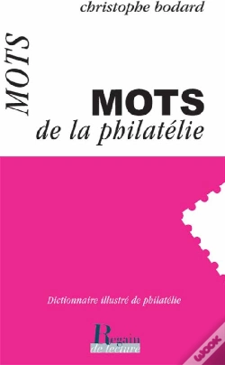 Capa do artigo Les Mots De La Philatélie ; Dictionnaire Illustré De Philatélie