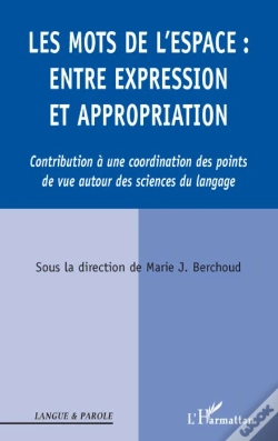 Capa do artigo Les Mots De L'Espace ; Entre Expression Et Appropriation ; Contribution À Une Coordinatioon Des Points De Vue Autour Des Sciences Du Langage