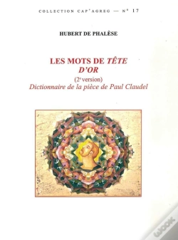 Capa do artigo Les Mots De Tête D'Or (2e Version) : Dictionnaire De La Pièce De Paul Claudel