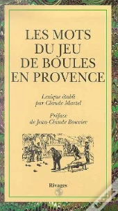 Les Mots Du Jeu De Boules En Provence