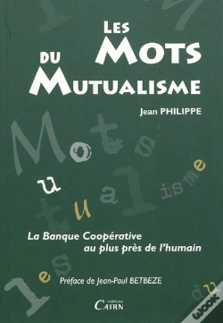 Capa do artigo Les Mots Du Mutualisme ; La Banque Coopérative Au Plus Près De L'Humain