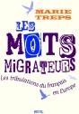 Les Mots Migrateurs. Les Tribulations Du Francais En Europe - Preview