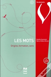 Les Mots ; Origine, Formation, Sens (2e Édition)
