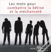 Les Mots Pour Combattre La Bêtise Et La Méchanceté